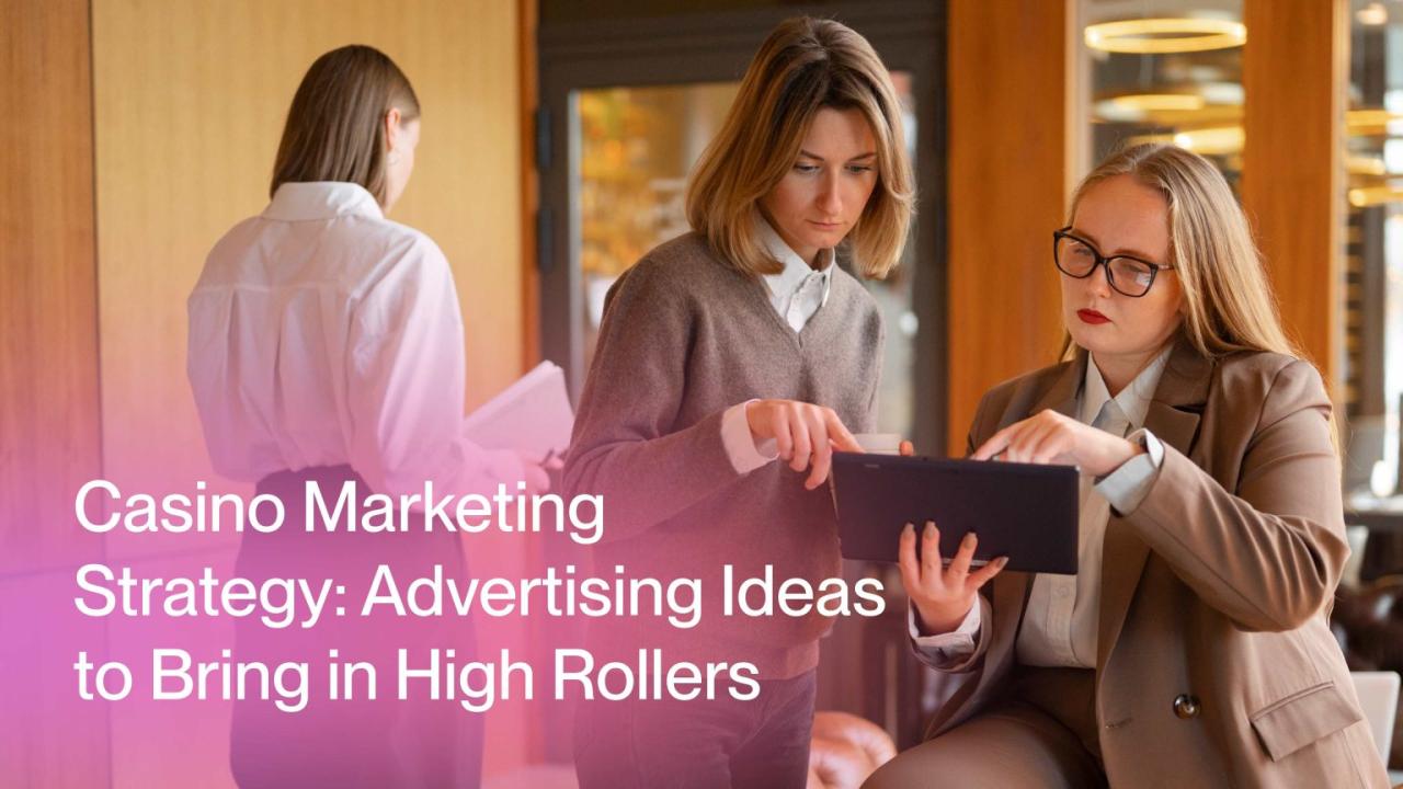 13 Effective Casino Marketing Strategies to Attract High Rollers