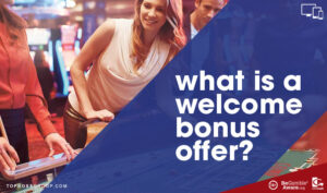 What Are Casino Welcome Bonus Offers - Topboss Group 🎰